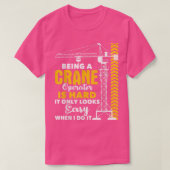 Being A Crane Operator Is HardHeavy Equipment Oper Tシャツ (デザイン正面)