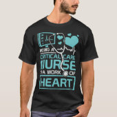 Being A Critical Care Nurse Is A Work Of Heart Tシャツ (正面)