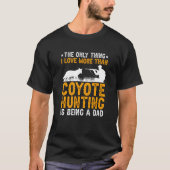 Being A Dad Coyote Hunting Coyote Hunter Tシャツ (正面)