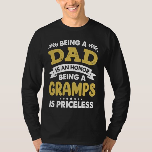 Being a Dad is an Honor Being Gramps is Priceless  Tシャツ (正面)