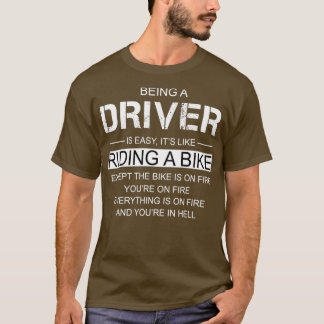 Being A Driver Is Like Riding A Bike Tシャツ