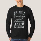 Being A Functional Adult Excessive Sarcastic Sayin Tシャツ (正面)