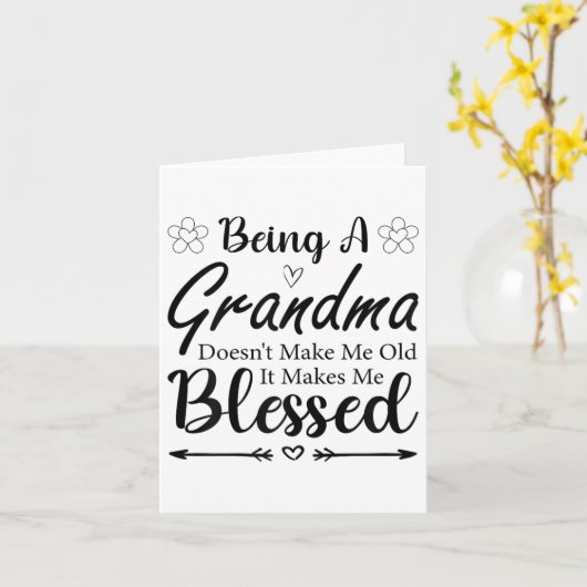 Being A Grandma Doesn't Make Me Old It Makes Me Bl カード (黄色い花)