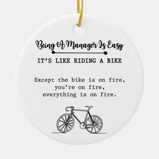 Being A Manager Is Easy It's Like Riding A Bike セラミックオーナメント (正面)