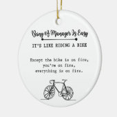 Being A Manager Is Easy It's Like Riding A Bike セラミックオーナメント (左)