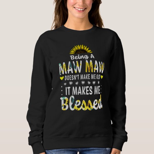 Being A Maw Maw Doesn't Make Me Old Blessed Grandm スウェットシャツ (正面)