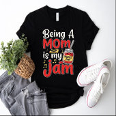 Being A Mom Is My Jam Tシャツ