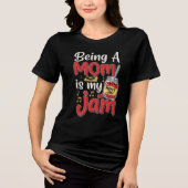 Being A Mom Is My Jam T-Shirt トライブレンドTシャツ (正面)
