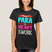 Being A Para Is Heart Work Paraprofessional Paraed Tシャツ (正面)