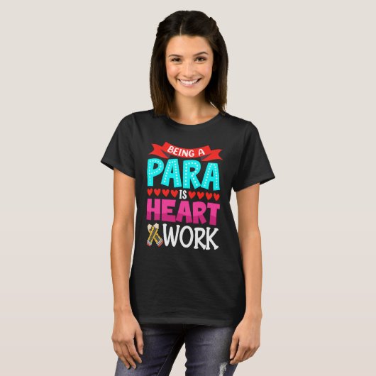 Being A Para Is Heart Work Paraprofessional Paraed Tシャツ (正面フル)