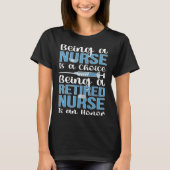 Being A Retired Nurse Retirement Nurse Tシャツ (正面)