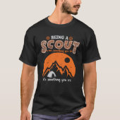 Being a Scout is not something you do it s somethi Tシャツ (正面)