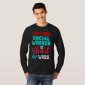 Being A Social Worker Is Heart Work Cute Social Wo Tシャツ (正面フル)