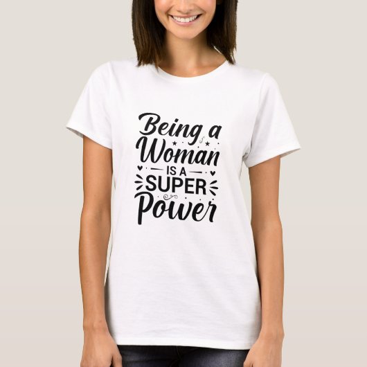 Being a Woman Is a Superpower Feminist Quote Tシャツ (正面)