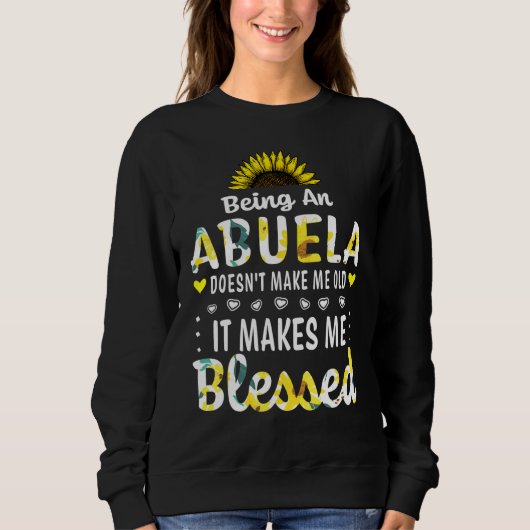 Being An Abuela Doesn't Make Me Old Blessed Grandm スウェットシャツ (正面)