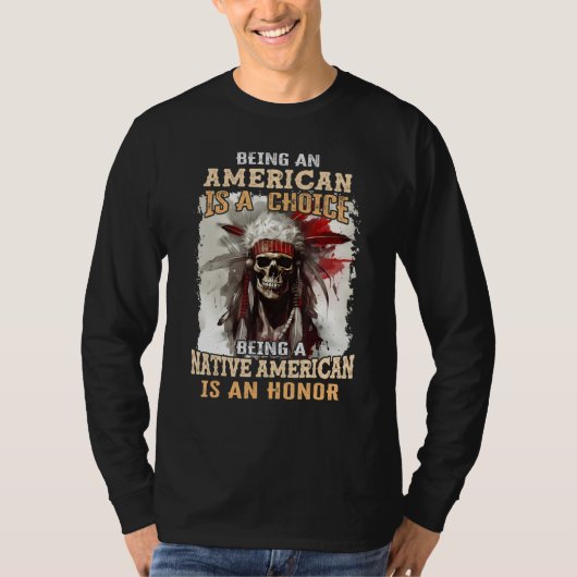 Being an American is a Choice Being a Native Ameri Tシャツ (正面)