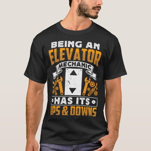 Being An Elevator Mechanic Has It s Ups & Downs El Tシャツ (正面)