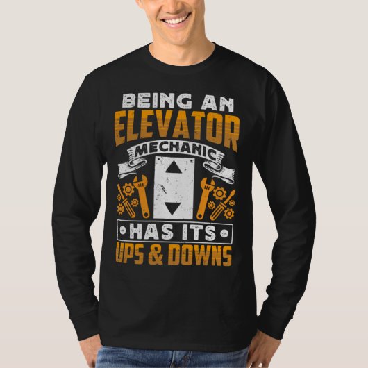 Being An Elevator Mechanic Has It s Ups & Downs El Tシャツ (正面)