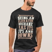 Being An Elevator Mechanic Has Its Ups And Downs Tシャツ (正面)