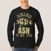 Being Ash Is My Job Tシャツ (正面)