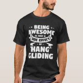 Being Awesome Is Just A Side Effect Of Hang Glidin Tシャツ (正面)