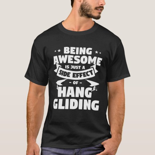 Being Awesome Is Just A Side Effect Of Hang Glidin Tシャツ (正面)