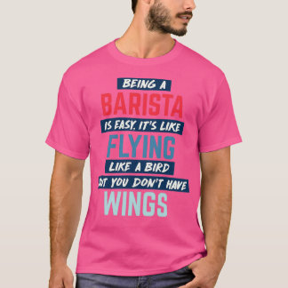 Being barista is簡単ユーモアのある引用文 tシャツ