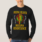 Being Black Means Resistance Black History Month 2 Tシャツ (正面)