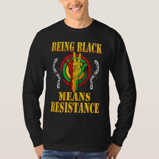 Being Black Means Resistance Black History Month 2 Tシャツ (正面)