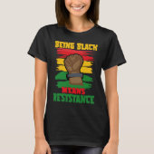 Being Black Means Resistance, Black History Month  Tシャツ (正面)