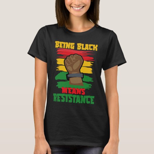 Being Black Means Resistance, Black History Month  Tシャツ (正面)