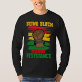 Being Black Means Resistance, Black History Month  Tシャツ (正面)
