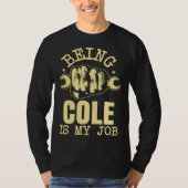 Being Cole Is My Job Tシャツ (正面)