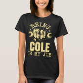 Being Cole Is My Job Tシャツ (正面)