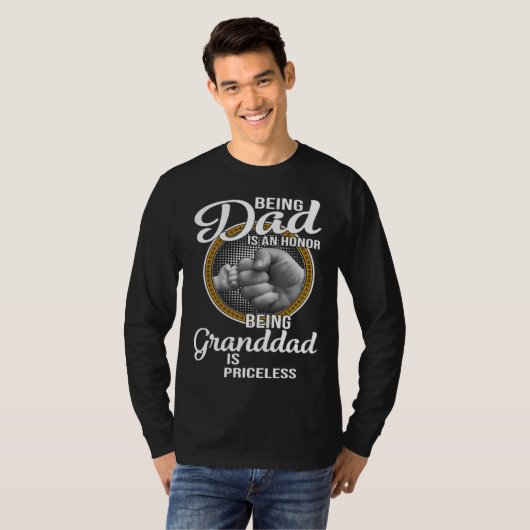 Being Dad Is An Honor Being Granddad Is Priceless  Tシャツ (正面フル)