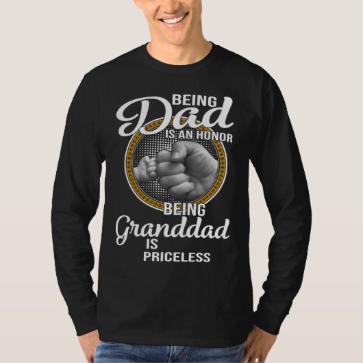 Being Dad Is An Honor Being Granddad Is Priceless  Tシャツ (正面)