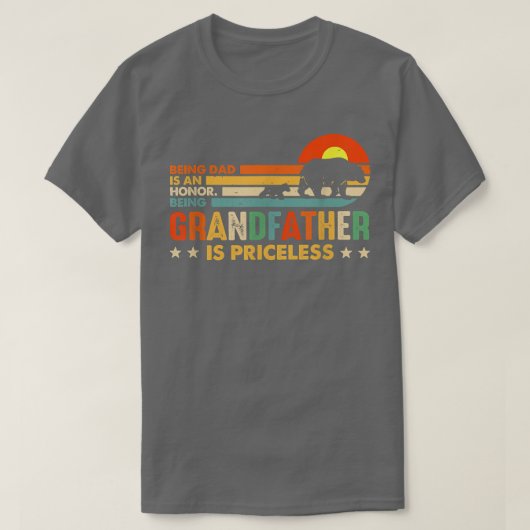 Being Dad Is An Honor Being Grandfather Is Pricele Tシャツ (デザイン正面)