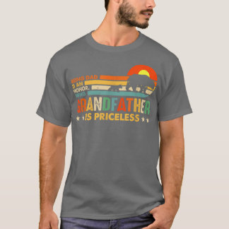 Being Dad Is An Honor Being Grandfather Is Pricele Tシャツ