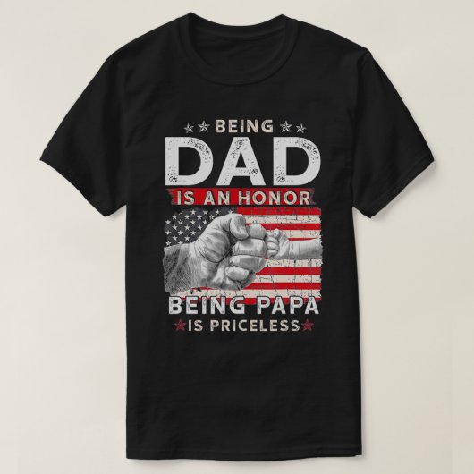Being dad Is An Honor Being Papa Is Priceless Fath Tシャツ (デザイン正面)