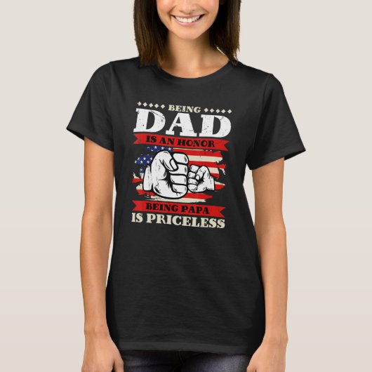 Being Dad is an Honor Being Papa is Priceless USA  Tシャツ (正面)