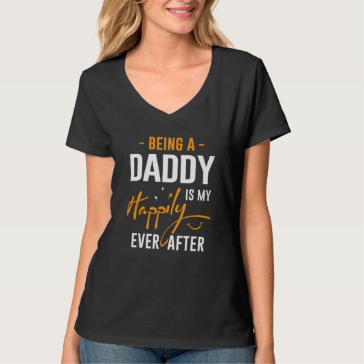 Being Daddy Is Happily Ever After Best Father's Da Tシャツ (正面)