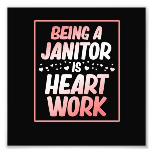 Being Janitor Heart Work School Custodian Caretake フォトプリント (正面)