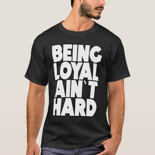 Being Loyal Ain't懸命皮肉引用文 Tシャツ (正面)