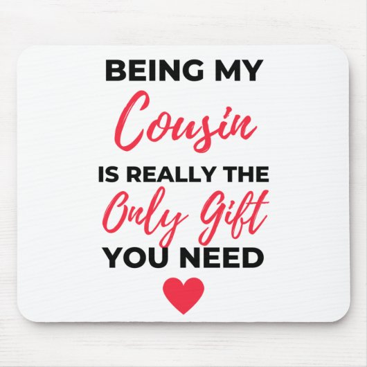 Being My Cousin Is Really The Only Gift 2 マウスパッド (正面)