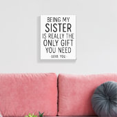 Being My Sister Is the Only Gift You Need Design キャンバスプリント (インサイチュ (リビング))