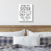 Being My Sister Is the Only Gift You Need Design キャンバスプリント (インサイチュ (寝室))