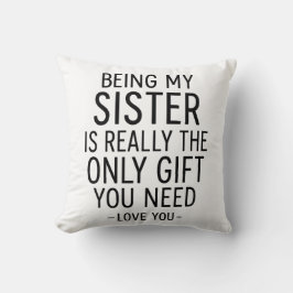 Being My Sister Is the Only Gift You Need Design  クッション