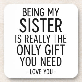 Being My Sister Is the Only Gift You Need Design  コースター