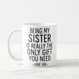 Being My Sister Is the Only Gift You Need Design  コーヒーマグカップ