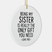 Being My Sister Is the Only Gift You Need Design  セラミックオーナメント (右)